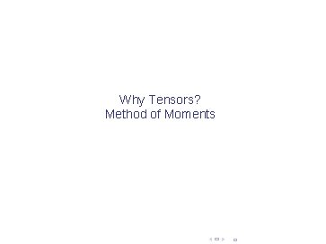 Why Tensors? Method of Moments 