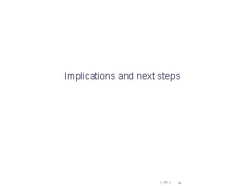 Implications and next steps 