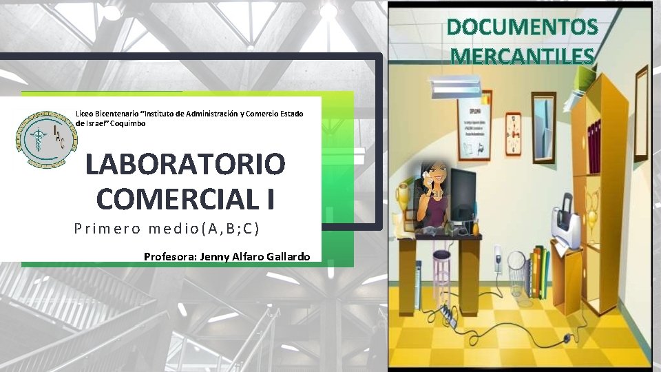 DOCUMENTOS MERCANTILES Liceo Bicentenario “Instituto de Administración y Comercio Estado de Israel” Coquimbo LABORATORIO