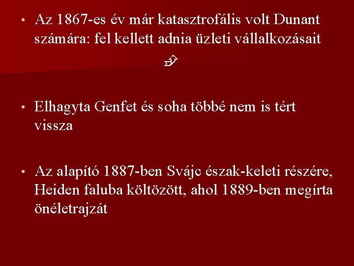  • Az 1867 -es év már katasztrofális volt Dunant számára: fel kellett adnia