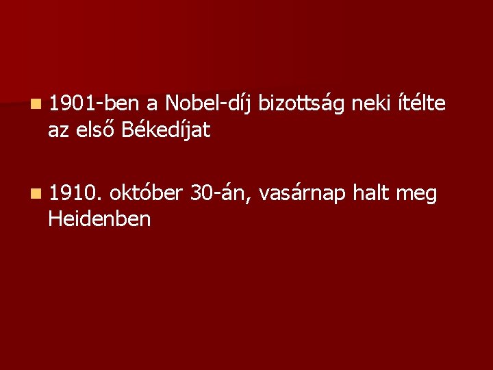 n 1901 -ben a Nobel-díj bizottság neki ítélte az első Békedíjat n 1910. október
