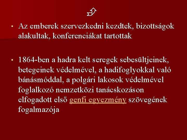  • Az emberek szervezkedni kezdtek, bizottságok alakultak, konferenciákat tartottak • 1864 -ben a