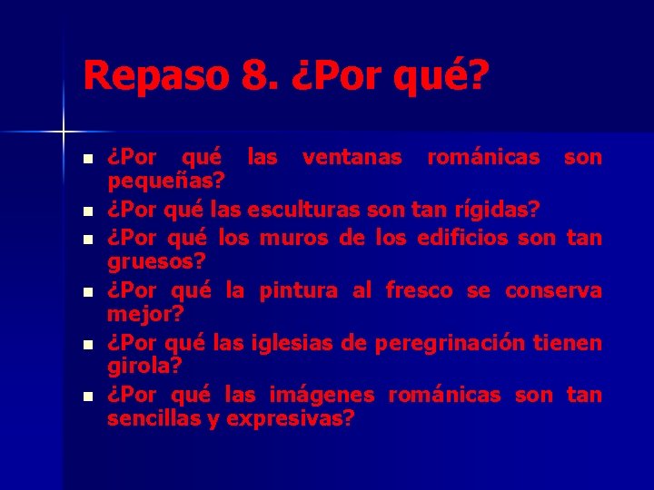 Repaso 8. ¿Por qué? n n n ¿Por qué las ventanas románicas son pequeñas?