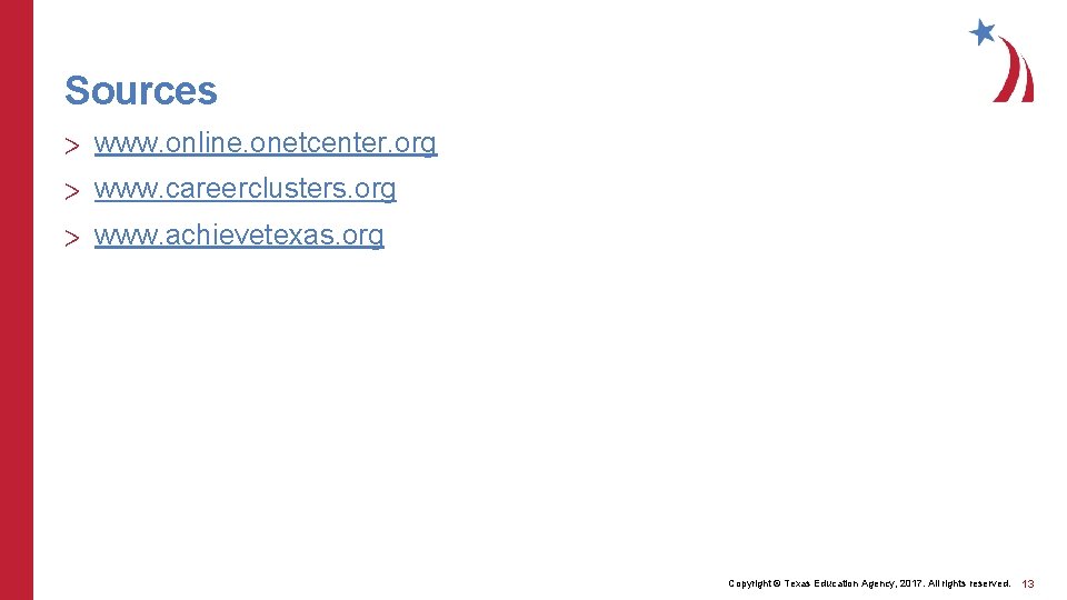 Sources > www. online. onetcenter. org > www. careerclusters. org > www. achievetexas. org