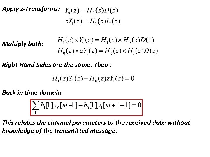 Apply z-Transforms: Multiply both: Right Hand Sides are the same. Then : Back in