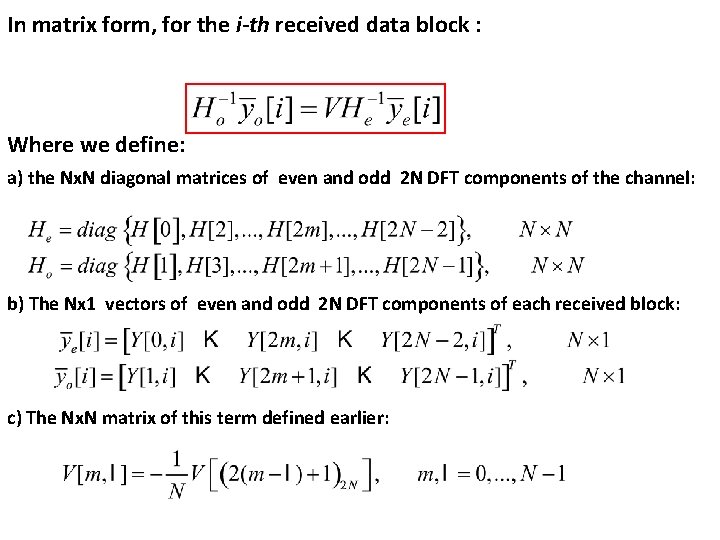 In matrix form, for the i-th received data block : Where we define: a)