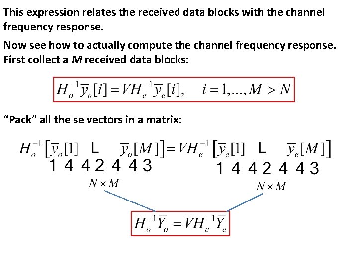 This expression relates the received data blocks with the channel frequency response. Now see