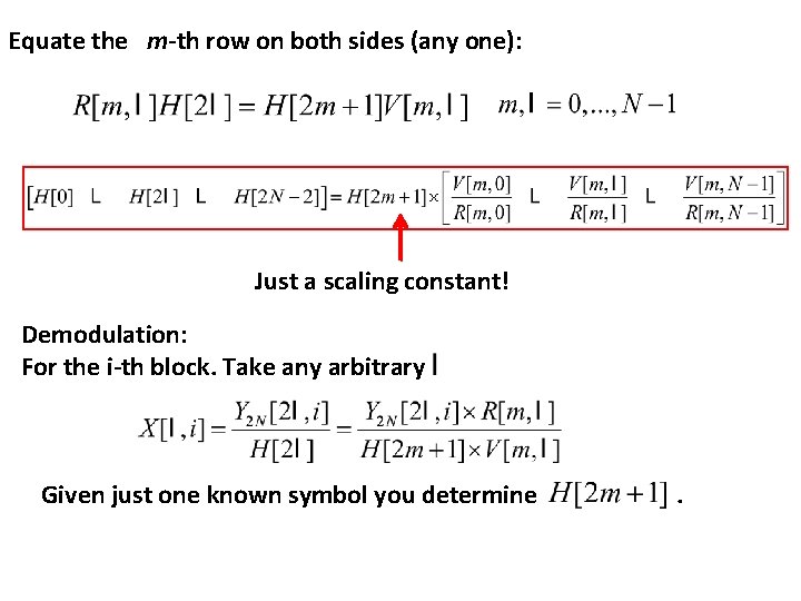 Equate the m-th row on both sides (any one): Just a scaling constant! Demodulation:
