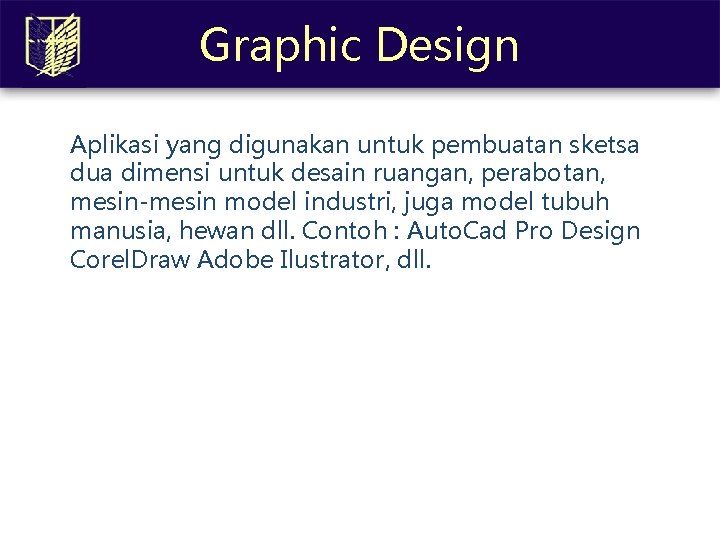 Graphic Design Aplikasi yang digunakan untuk pembuatan sketsa dua dimensi untuk desain ruangan, perabotan,