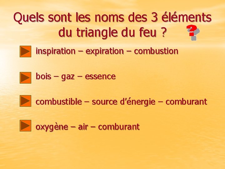 Quels sont les noms des 3 éléments du triangle du feu ? inspiration –