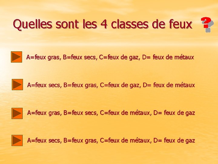 Quelles sont les 4 classes de feux A=feux gras, B=feux secs, C=feux de gaz,
