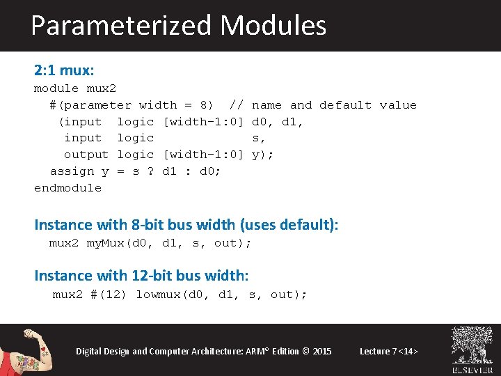 Parameterized Modules 2: 1 mux: module mux 2 #(parameter width = 8) // (input Parameterized Modules 2: 1 mux: module mux 2 #(parameter width = 8) // (input
