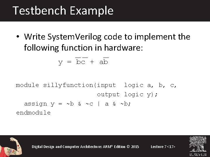 Testbench Example • Write System. Verilog code to implement the following function in hardware: Testbench Example • Write System. Verilog code to implement the following function in hardware: