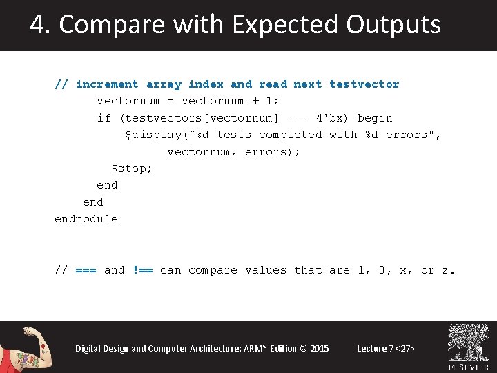 4. Compare with Expected Outputs // increment array index and read next testvectornum = 4. Compare with Expected Outputs // increment array index and read next testvectornum =