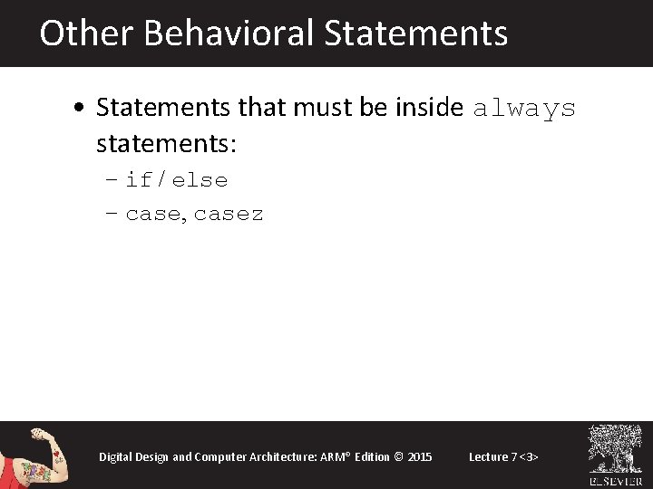 Other Behavioral Statements • Statements that must be inside always statements: – if / Other Behavioral Statements • Statements that must be inside always statements: – if /
