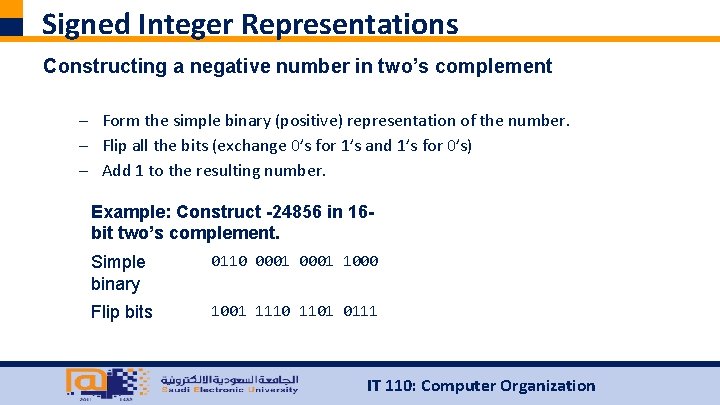 Signed Integer Representations Constructing a negative number in two’s complement – Form the simple