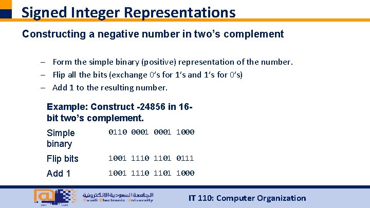 Signed Integer Representations Constructing a negative number in two’s complement – Form the simple