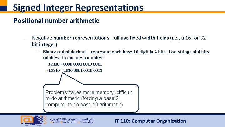 Signed Integer Representations Positional number arithmetic – Negative number representations—all use fixed width fields