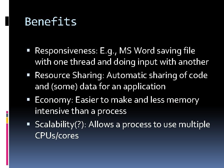 Benefits Responsiveness: E. g. , MS Word saving file with one thread and doing