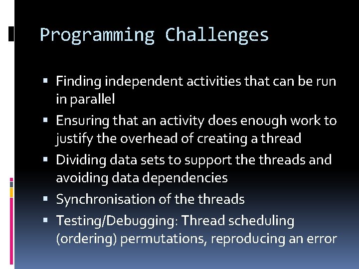 Programming Challenges Finding independent activities that can be run in parallel Ensuring that an