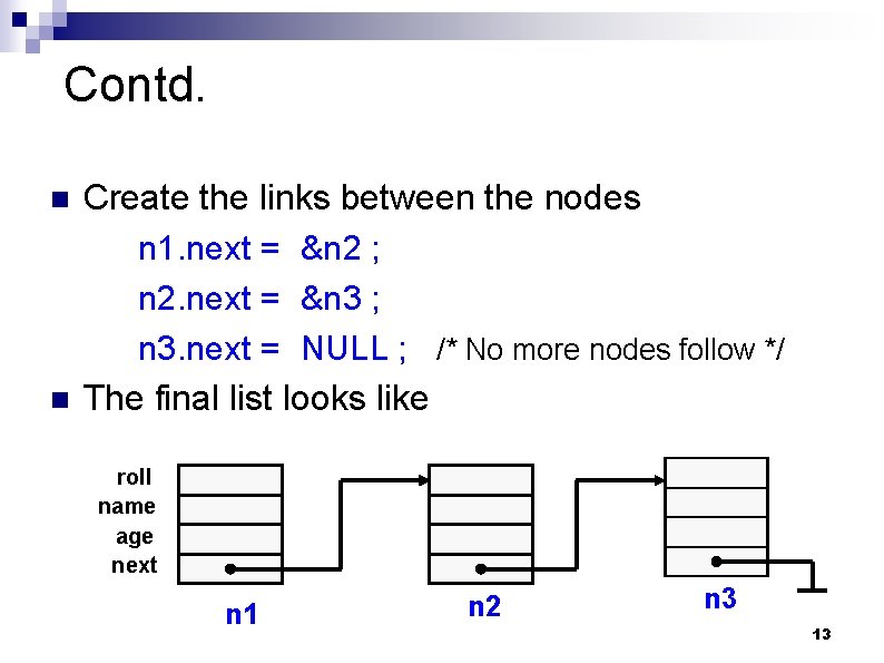 Contd. n n Create the links between the nodes n 1. next = &n