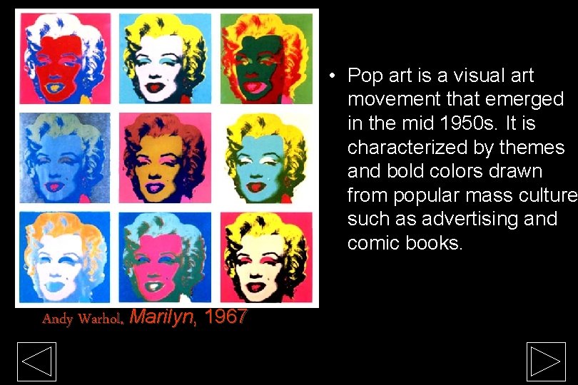  • Pop art is a visual art movement that emerged in the mid