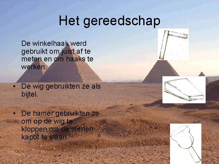 Het gereedschap De winkelhaak werd gebruikt om juist af te meten en om haaks
