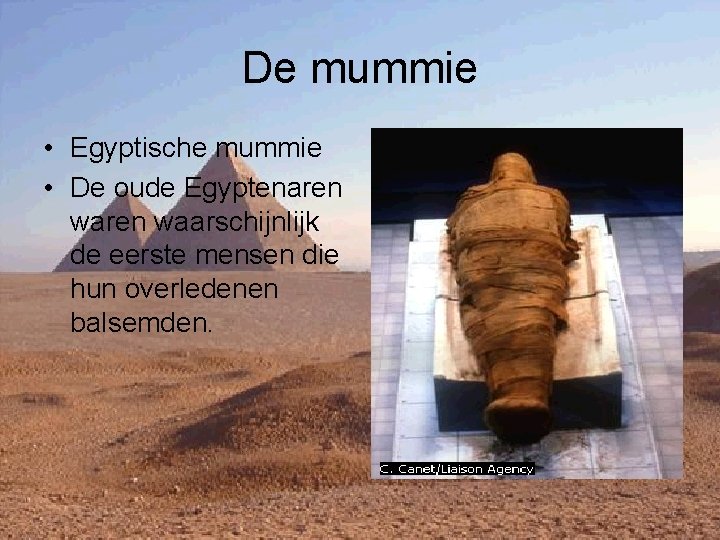 De mummie • Egyptische mummie • De oude Egyptenaren waarschijnlijk de eerste mensen die