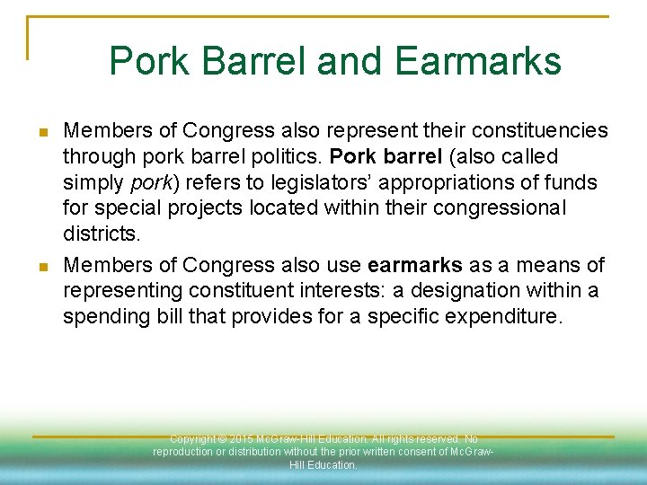 Pork Barrel and Earmarks n n Members of Congress also represent their constituencies through