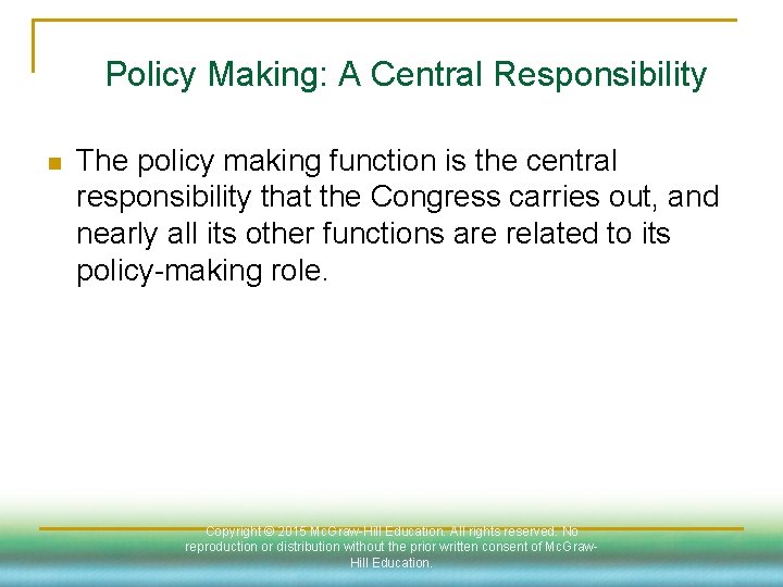 Policy Making: A Central Responsibility n The policy making function is the central responsibility