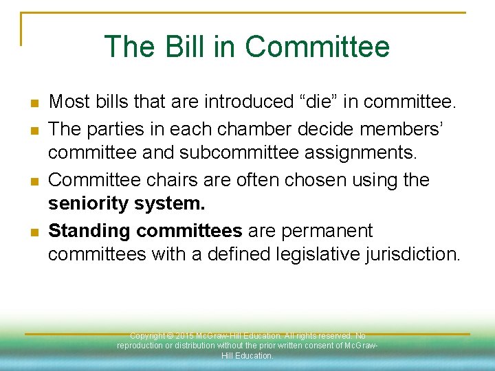 The Bill in Committee n n Most bills that are introduced “die” in committee.