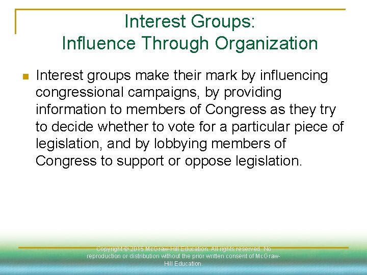 Interest Groups: Influence Through Organization n Interest groups make their mark by influencing congressional