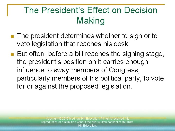 The President’s Effect on Decision Making n n The president determines whether to sign