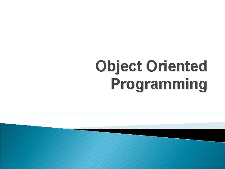 Object Oriented Programming 