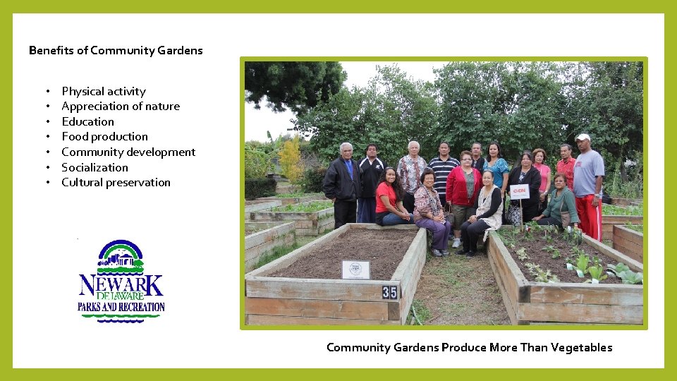 Benefits of Community Gardens • • Physical activity Appreciation of nature Education Food production