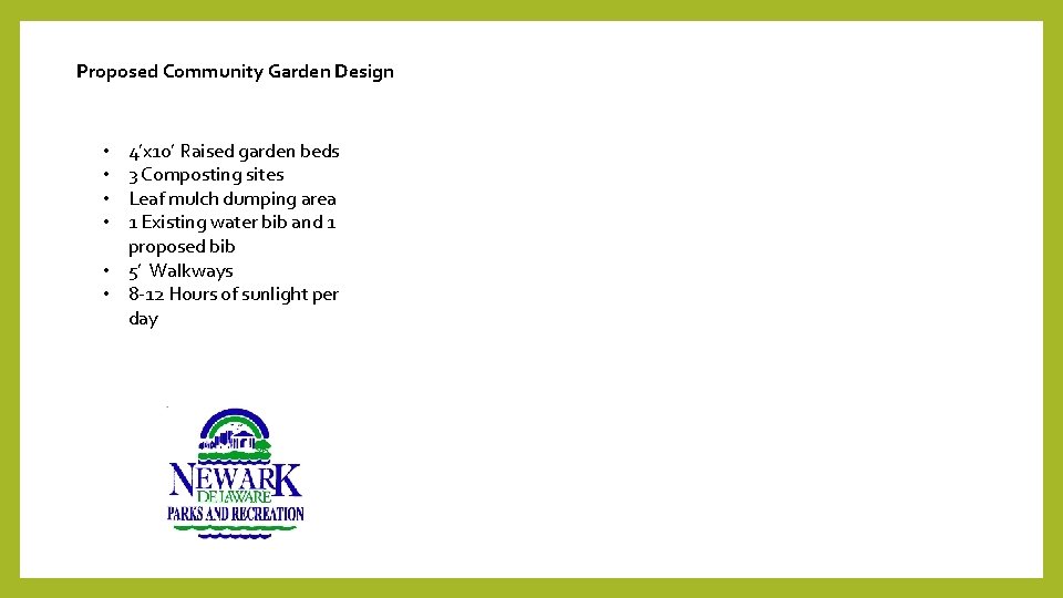 Proposed Community Garden Design 4’x 10’ Raised garden beds 3 Composting sites Leaf mulch