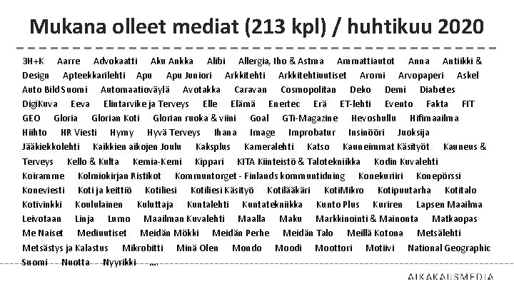 Mukana olleet mediat (213 kpl) / huhtikuu 2020 3 H+K Aarre Advokaatti Aku Ankka