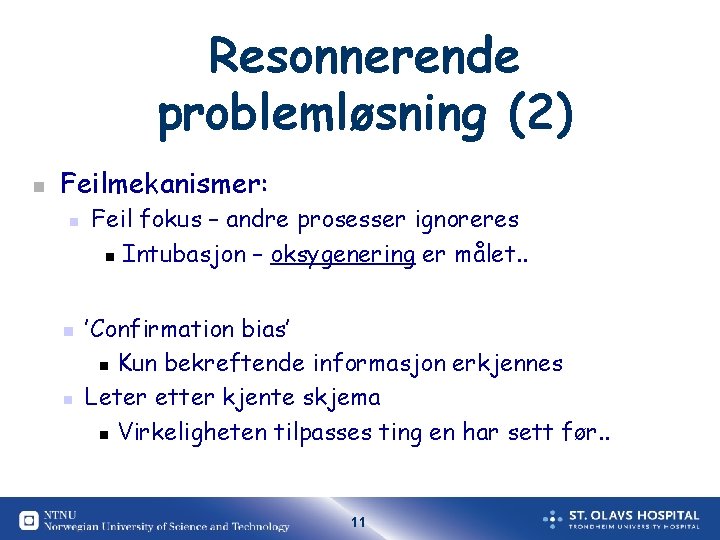 Resonnerende problemløsning (2) n Feilmekanismer: n n n Feil fokus – andre prosesser ignoreres Resonnerende problemløsning (2) n Feilmekanismer: n n n Feil fokus – andre prosesser ignoreres