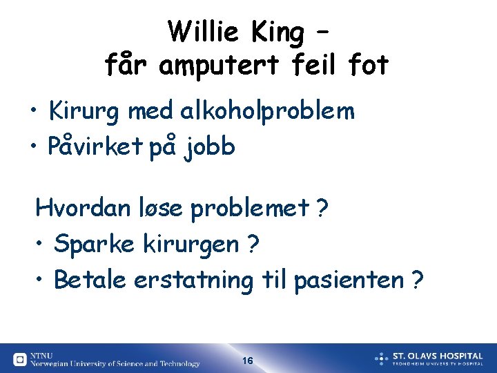 Willie King – får amputert feil fot • Kirurg med alkoholproblem • Påvirket på Willie King – får amputert feil fot • Kirurg med alkoholproblem • Påvirket på