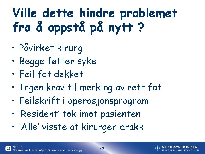 Ville dette hindre problemet fra å oppstå på nytt ? • • Påvirket kirurg Ville dette hindre problemet fra å oppstå på nytt ? • • Påvirket kirurg