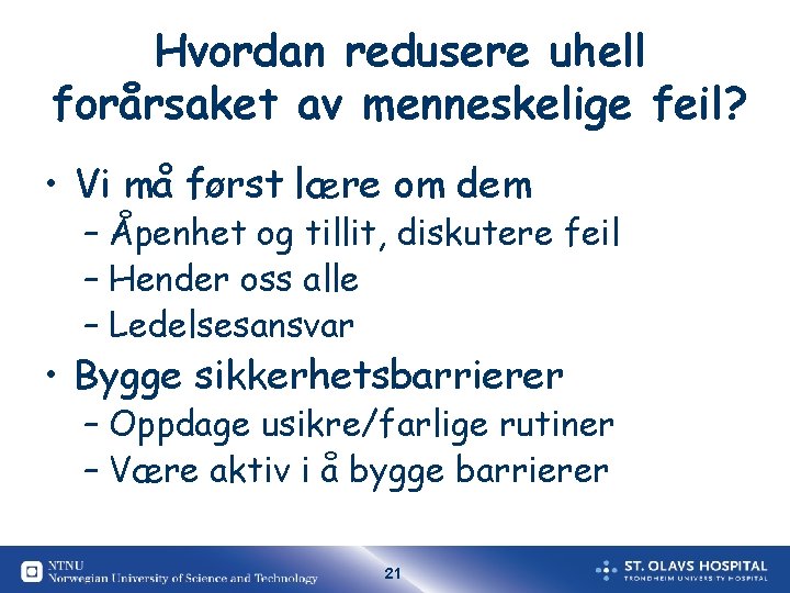 Hvordan redusere uhell forårsaket av menneskelige feil? • Vi må først lære om dem Hvordan redusere uhell forårsaket av menneskelige feil? • Vi må først lære om dem