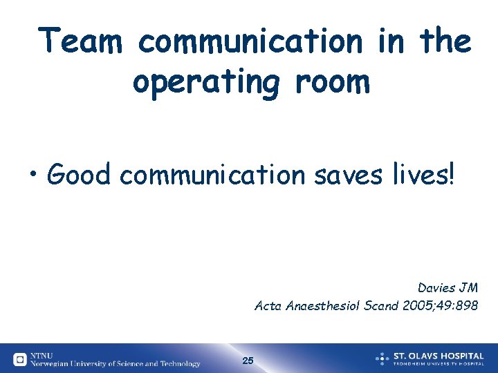 Team communication in the operating room • Good communication saves lives! Davies JM Acta Team communication in the operating room • Good communication saves lives! Davies JM Acta