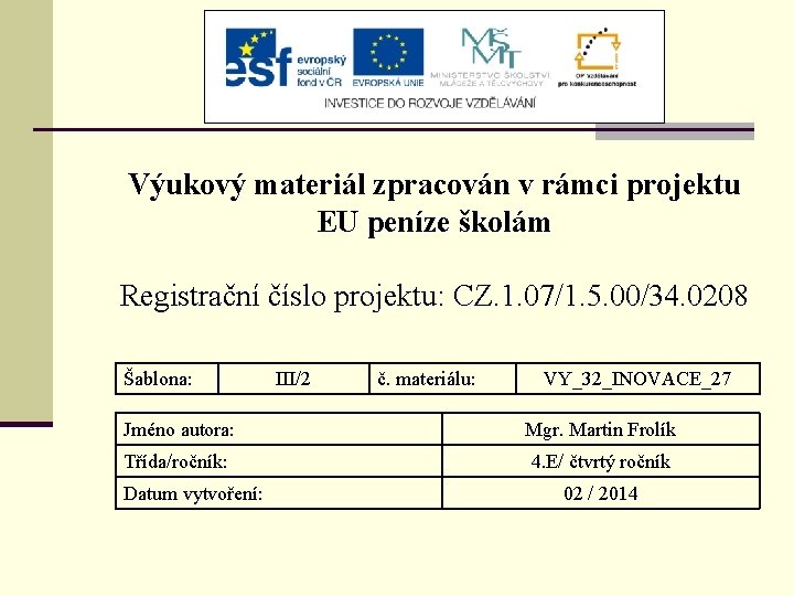 Výukový materiál zpracován v rámci projektu EU peníze školám Registrační číslo projektu: CZ. 1.