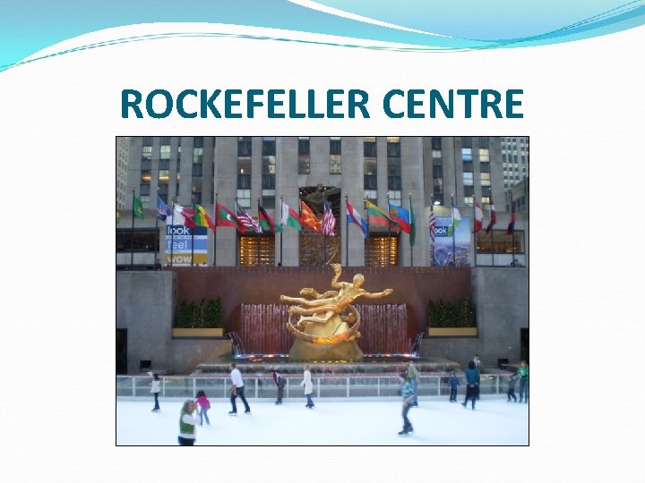 ROCKEFELLER CENTRE 