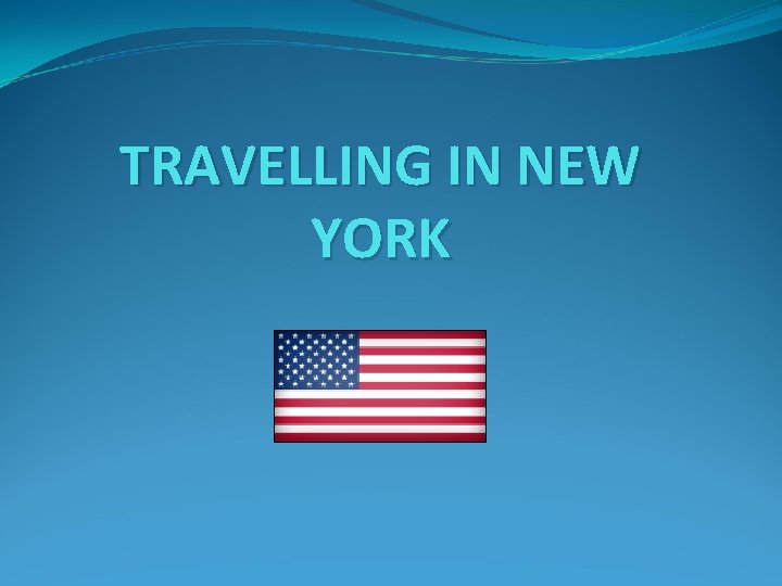 TRAVELLING IN NEW YORK 