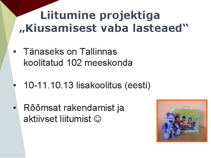 Liitumine projektiga „Kiusamisest vaba lasteaed“ • Tänaseks on Tallinnas koolitatud 102 meeskonda • 10