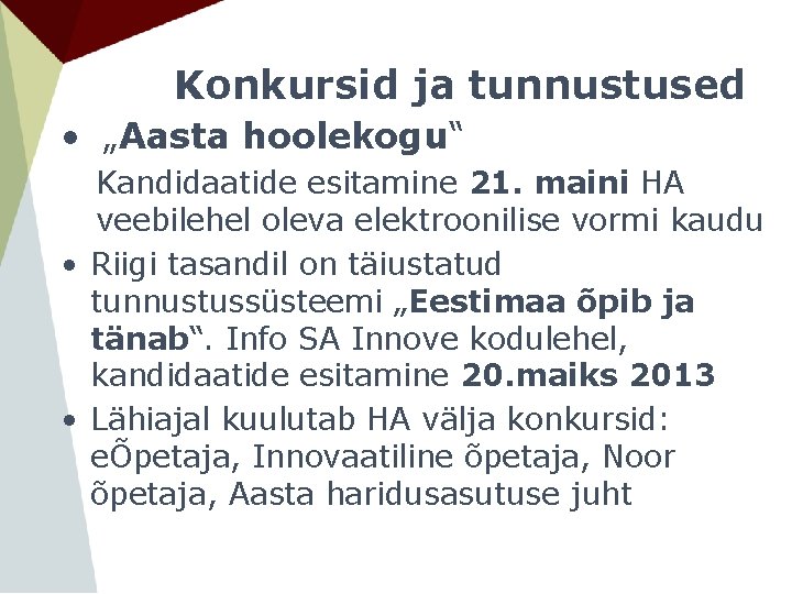 Konkursid ja tunnustused • „Aasta hoolekogu“ Kandidaatide esitamine 21. maini HA veebilehel oleva elektroonilise