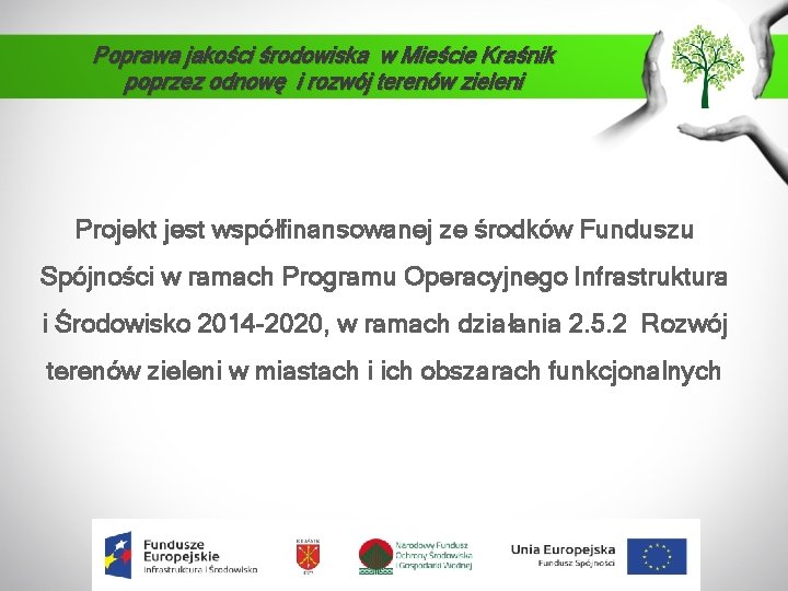 Poprawa jakości środowiska w Mieście Kraśnik poprzez odnowę i rozwój terenów zieleni Projekt jest