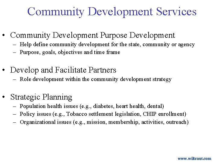 Community Development Services • Community Development Purpose Development – Help define community development for