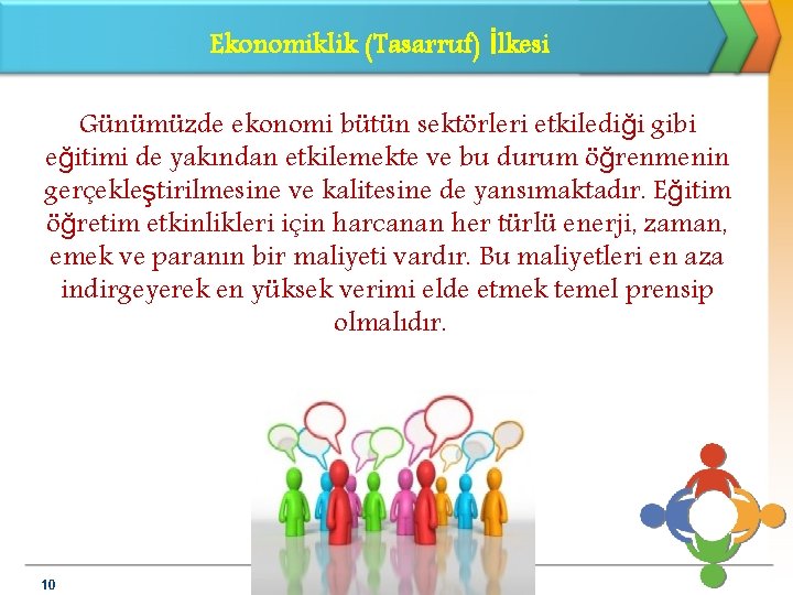 Ekonomiklik (Tasarruf) İlkesi Günümüzde ekonomi bütün sektörleri etkilediği gibi eğitimi de yakından etkilemekte ve